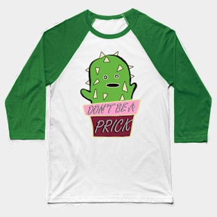 Don't Be a Prick Baseball T-Shirt